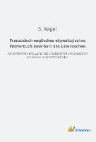 Franzoesisch-englisches etymologisches Woerterbuch innerhalb des Lateinischen 1