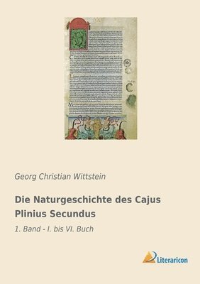 Die Naturgeschichte des Cajus Plinius Secundus 1