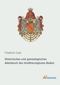 bokomslag Historisches und genealogisches Adelsbuch des Großherzogtums Baden