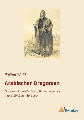 Philipp Wolff - Arabischer Dragoman, Häftad