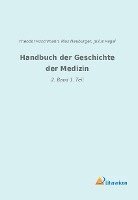 bokomslag Handbuch der Geschichte der Medizin: 2. Band 1. Teil