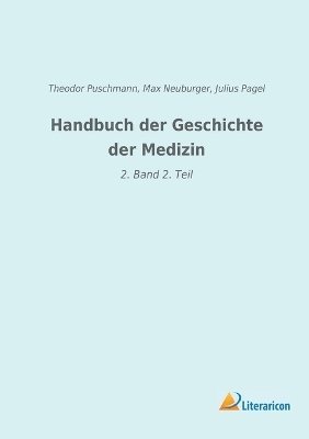 Handbuch der Geschichte der Medizin: 2. Band 2. Teil 1