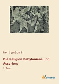 bokomslag Die Religion Babyloniens und Assyriens