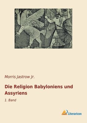 Die Religion Babyloniens und Assyriens 1