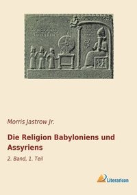 bokomslag Die Religion Babyloniens und Assyriens: 2. Band, 1. Teil