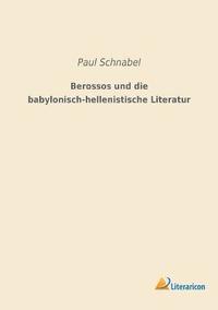 bokomslag Berossos und die babylonisch-hellenistische Literatur