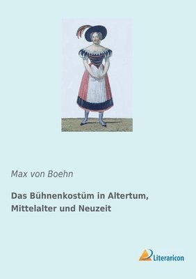 Das Buhnenkostum in Altertum, Mittelalter und Neuzeit 1