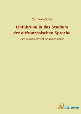 Einführung in das Studium der altfranzösischen Sprache
