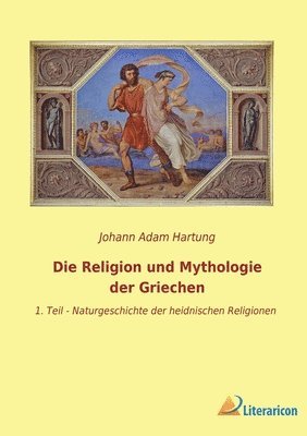 Die Religion und Mythologie der Griechen 1