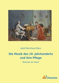 bokomslag Die Musik des 19. Jahrhunderts und ihre Pflege