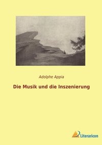 bokomslag Die Musik und die Inszenierung