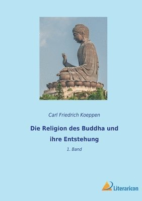Carl Friedrich Koeppen - Religion des Buddha und ihre Entstehung, Häftad