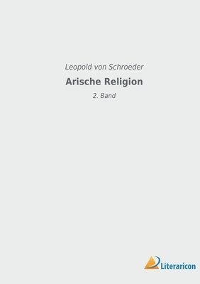 Leopold Von Schroeder, Leopold von Schroeder, Leopold Von Schroeder - Arische Religion, Häftad