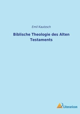 Emil Kautzsch - Biblische Theologie des Alten Testaments, Häftad