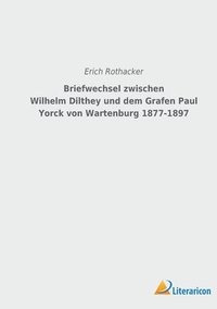 bokomslag Briefwechsel zwischen Wilhelm Dilthey und dem Grafen Paul Yorck von Wartenburg 1877-1897