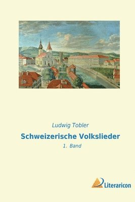 Ludwig Tobler - Schweizerische Volkslieder, Häftad