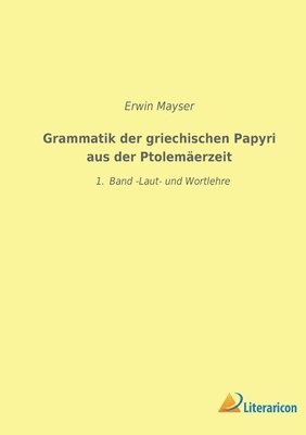 Grammatik der griechischen Papyri aus der Ptolemaerzeit 1