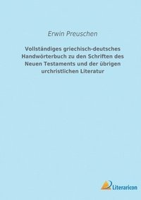 bokomslag Vollstandiges griechisch-deutsches Handwoerterbuch zu den Schriften des Neuen Testaments und der ubrigen urchristlichen Literatur