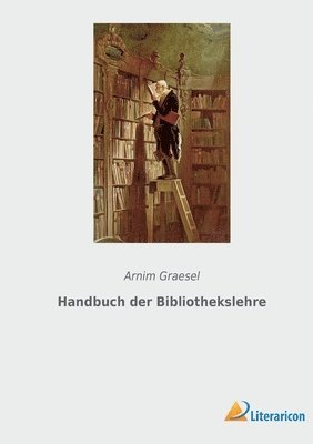 Handbuch der Bibliothekslehre 1