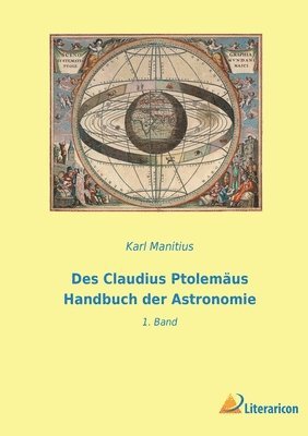 Des Claudius Ptolemaus Handbuch der Astronomie 1