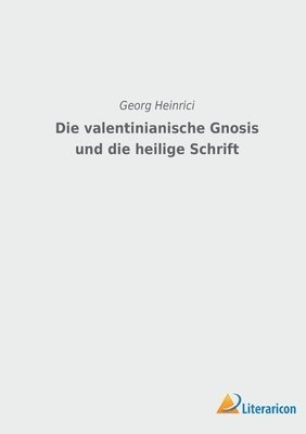 bokomslag Die valentinianische Gnosis und die Heilige Schrift