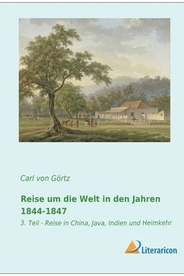 Carl Grafen Von Görtz, Carl Grafen von Görtz - Reise um die Welt in den Jahren 1844-1847, Häftad
