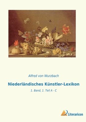 Alfred Von Wurzbach - Niederländisches Künstler-Lexikon, Häftad