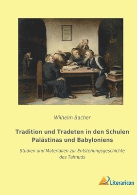 bokomslag Tradition und Tradeten in den Schulen Palastinas und Babyloniens