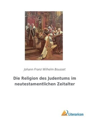 bokomslag Die Religion des Judentums im neutestamentlichen Zeitalter