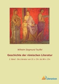 bokomslag Geschichte der römischen Literatur: 2. Band - Die Literatur von 31 v. Chr. bis 96 n. Chr.