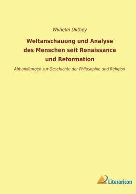 Weltanschauung und Analyse des Menschen seit Renaissance und Reformation
