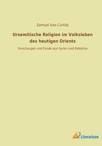 bokomslag Ursemitische Religion im Volksleben des heutigen Orients