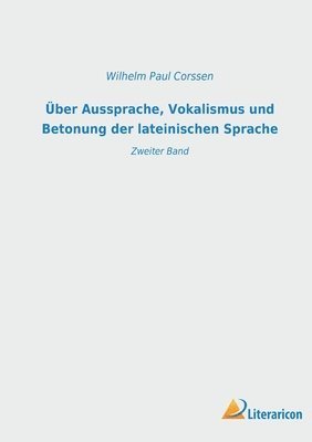 bokomslag Über Aussprache, Vokalismus und Betonung der lateinischen Sprache