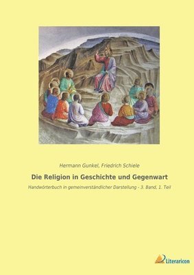 Die Religion in Geschichte und Gegenwart: Handwörterbuch in gemeinverständlicher Darstellung - 3. Band, 1. Teil 1
