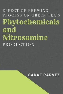 bokomslag Effect of Brewing Process on Green Tea's Phytochemicals and Nitrosamine Production