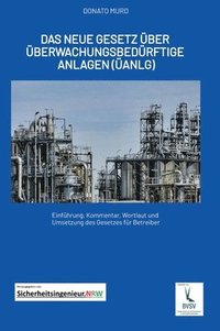 bokomslag Das neue Gesetz über überwachungsbedürftige Anlagen (ÜAnlG): Einführung, Kommentar, Wortlaut und Umsetzung des Gesetzes für Betreiber