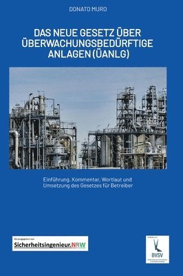 bokomslag Das neue Gesetz über überwachungsbedürftige Anlagen (ÜAnlG): Einführung, Kommentar, Wortlaut und Umsetzung des Gesetzes für Betreiber