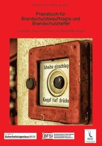 bokomslag Praxisbuch für Brandschutzbeauftragte & Brandschutzhelfer: Grundlagen inklusive betrieblicher Brandgefährdungen