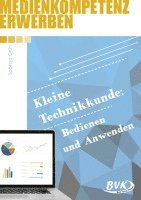 bokomslag Medienkompetenz erwerben: Kleine Technikkunde: Bedienen und Anwenden