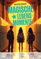 bokomslag Magische Lebensmomente | Von Schicksal, Mut und Hoffnung: Inspirierende Geschichten & Wendepunkte