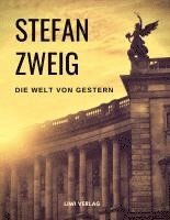 Stefan Zweig - Die Welt von Gestern. Erinnerungen eines Europäers, Häftad