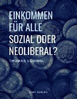 Einkommen für alle - sozial oder neoliberal? Die Ideengeschichte des bedingungslosen Grundeinkommens 1