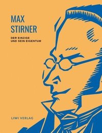 bokomslag Max Stirner: Der Einzige und sein Eigentum. Vollständige Neuausgabe.: Ungekürzte Ausgabe