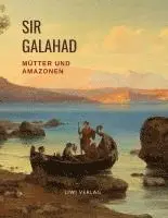 Galahad, Bertha Eckstein-Diener - Mütter und Amazonen, Häftad. Tillgänglighet: Lägg i varukorg
