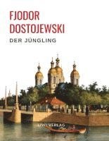 bokomslag Fjodor Dostojewski: Der Jüngling. Vollständige Neuausgabe.