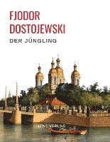 Fjodor Dostojewski: Der Jüngling. Vollständige Neuausgabe. 1