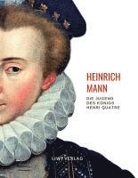 bokomslag Heinrich Mann: Die Jugend des Königs Henri Quatre. Vollständige Neuausgabe