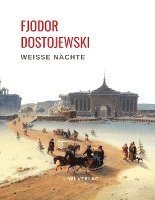 bokomslag Fjodor Dostojewski: Weiße Nächte. Ein empfindsamer Roman (Aus den Erinnerungen eines Träumers)