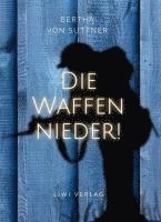 bokomslag Bertha von Suttner: Die Waffen nieder! Vollständige Neuausgabe