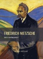 bokomslag Friedrich Nietzsche: Der Antichrist. Vollständige Neuausgabe